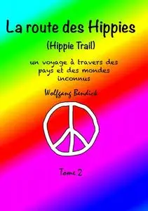 «La route des hippies – Tome 2» by Wolfgang Bendick