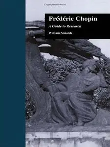 Fredric Chopin: A Guide to Research (Composer Resource Manuals)