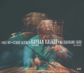 Kayhan Kalhor - I Will Not Stand Alone (2012) [Re-Up]