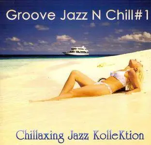 Konstantin Klashtorni - Chillaxing Jazz KolleKtion: Groove Jazz N Chill #1 (2011)