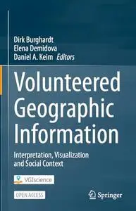 Volunteered Geographic Information: Interpretation, Visualization and Social Context