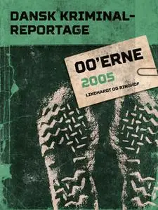 «Dansk Kriminalreportage 2005» by Diverse forfattere,Diverse