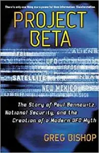 Project Beta: The Story of Paul Bennewitz, National Security, and the Creation of a Modern UFO Myth