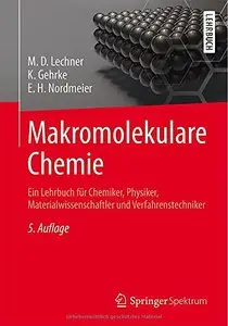 Makromolekulare Chemie: Ein Lehrbuch für Chemiker, Physiker, Materialwissenschaftler und Verfahrenstechniker