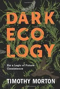 Dark Ecology: For a Logic of Future Coexistence