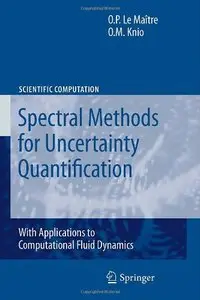 Spectral Methods for Uncertainty Quantification: With Applications to Computational Fluid Dynamics (repost)
