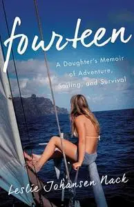 Fourteen: A Daughter’s Memoir of Adventure, Sailing, and Survival