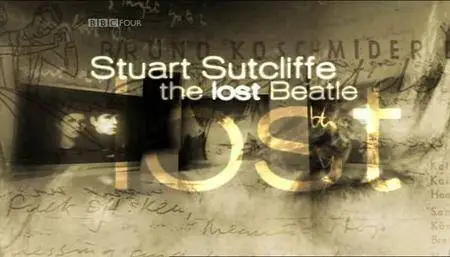 BBC - Stuart Sutcliffe: The Lost Beatle (2005)
