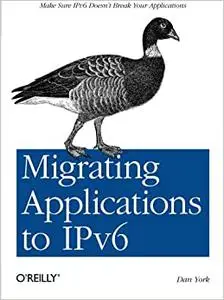 Migrating Applications to IPv6: Make Sure IPv6 Doesn't Break Your Applications