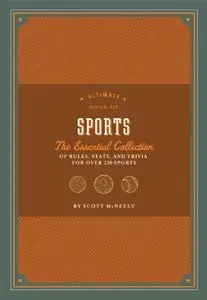 Ultimate Book of Sports: The Essential Collection of Rules, Stats, and Trivia for Over 250 Sports