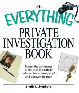 «The Everything Private Investigation Book» by Sheila L Stephens