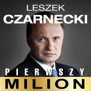 «Pierwszy milion. Jak zaczynał Leszek Czarnecki i inni.» by Kinga Kosecka,Maciej Rajewski