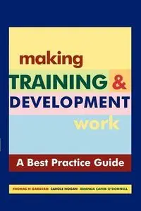 Making Training And Development Work: A Best Practice Guide