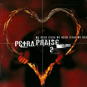 Petra - Petra Praise 2: We Need Jesus (1997)
