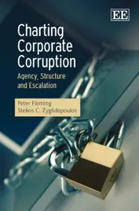 Charting Corporate Corruption: Agency, Structure and Escalation