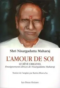 Shri Nisargadatta Maharaj, "L'amour de soi : Le rêve originel"