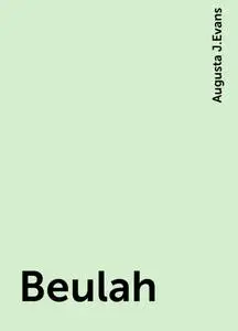 «Beulah» by Augusta J.Evans