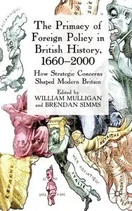 The Primacy of Foreign Policy in British History, 1660-2000: How Strategic Concerns Shaped Modern Britain [Repost]