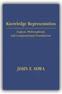 Sowa, J. F. (2000). Knowledge representation: Logical, philosophical, and computational foundations