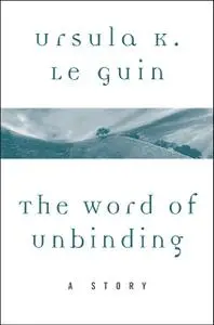 «The Word of Unbinding» by Ursula Le Guin