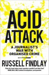 «Acid Attack» by Russell Findlay