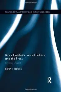 Black Celebrity, Racial Politics, and the Press: Framing Dissent