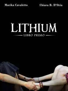 Marika Cavaletto - Lithium. Libro primo