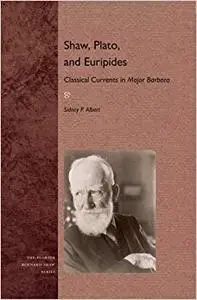 Shaw, Plato, and Euripides: Classical Currents in Major Barbara