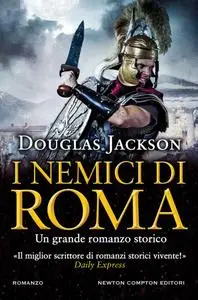 Douglas Jackson - I nemici di Roma