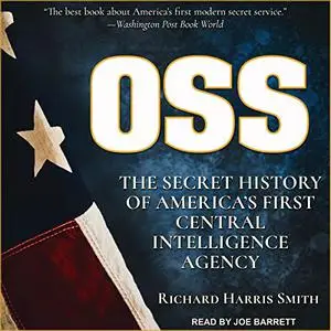 OSS: The Secret History of America's First Central Intelligence Agency [Audiobook]