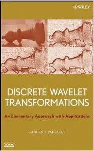 Discrete Wavelet Transformations: An Elementary Approach with Applications