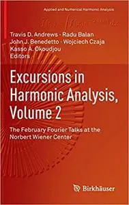 Excursions in Harmonic Analysis, Volume 2: The February Fourier Talks at the Norbert Wiener Center