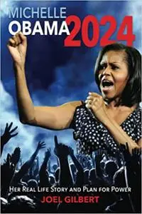 Michelle Obama 2024: Her Real Life Story and Plan for Power