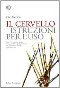 John Medina - Il cervello. Istruzioni per l'uso