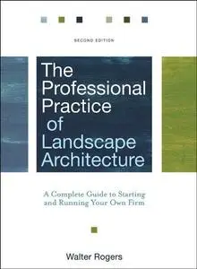 The Professional Practice of Landscape Architecture: A Complete Guide to Starting and Running Your Own Firm, Second Edition (Re