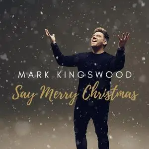 Mark Kingswood - Say Merry Christmas (2020) [Official Digital Download]