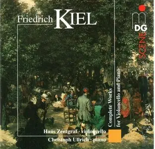 Friedrich Kiel - Complete Works for Violincello and Piano Vol. 1