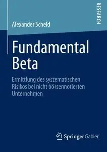 Fundamental Beta: Ermittlung des Systematischen Risikos bei Nicht Börsennotierten Unternehmen (Repost)