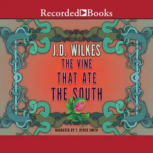 «The Vine That Ate the South» by J.D. Wilkes