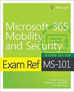 Exam Ref MS-101 Microsoft 365 Mobility and Security, 2nd Edition (repost)