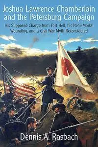«Joshua Lawrence Chamberlain and the Petersburg Campaign» by Dennis Rasbach