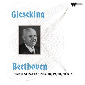 Walter Gieseking - Beethoven - Piano Sonatas Nos. 18, 19, 20, 30 & 31 (2023) [Official Digital Download 24/192]