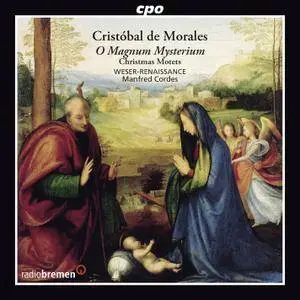 Weser-Renaissance Bremen, Manfred Cordes - Morales: O Magnum Mysterium - Christmas Motets (2013)