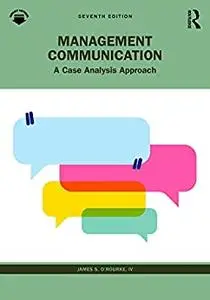 Management Communication: A Case Analysis Approach (7th Edition)