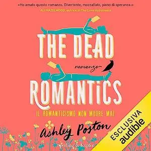 «The Dead Romantics? Il romanticismo non muore mai» by Ashley Poston