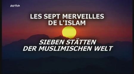 (Arte) Les Sept Merveilles de l'Islam (2010)