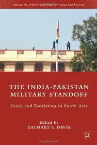 The India-Pakistan Military Standoff: Crisis and Escalation in South Asia (repost)