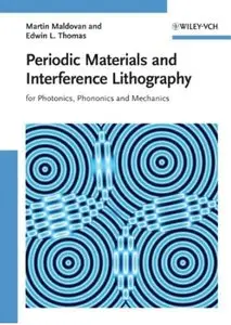 Periodic Materials and Interference Lithography: For Photonics, Phononics and Mechanics