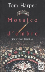 Mosaico d'ombre - Tom Harper