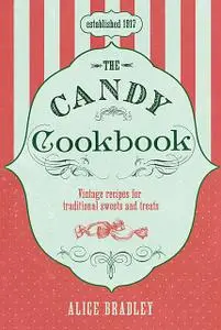 «The Candy Cookbook» by Alice Bradley